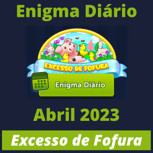 Enigma Diario Abril 2023 Excesso de Fofura